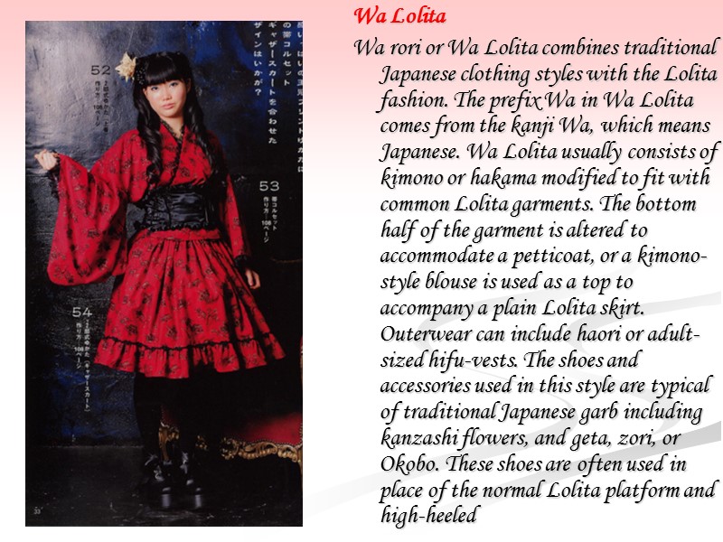Wa Lolita Wa rori or Wa Lolita combines traditional Japanese clothing styles with the